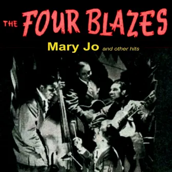 Mary Jo & Other Hits by The Four Blazes