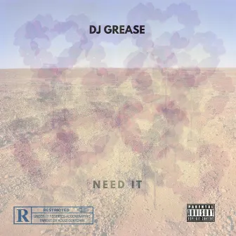 Need It by DJ Grease