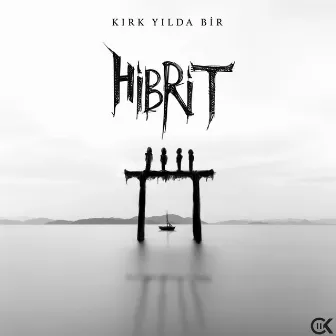 Kırk Yılda Bir by Hibrit