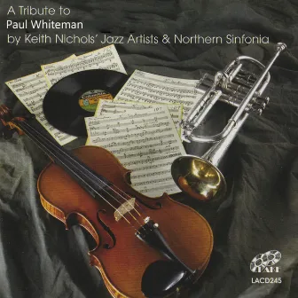 A Tribute to Paul Whiteman by Northern Sinfonia