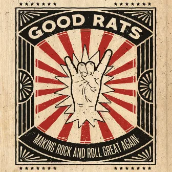 Making Rock and Roll Great Again by Good Rats