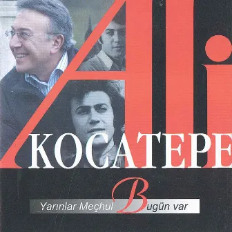 Yarınlar Meçhul Bugün Var by Ali Kocatepe