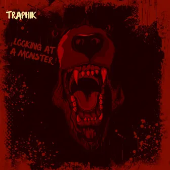 Looking At A Monster (Instrumental Version) by Traphik