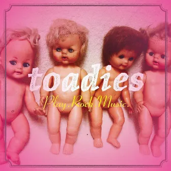 Play.Rock.Music. by Toadies