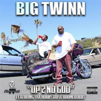 Up 2 No Gud by Big Twinn