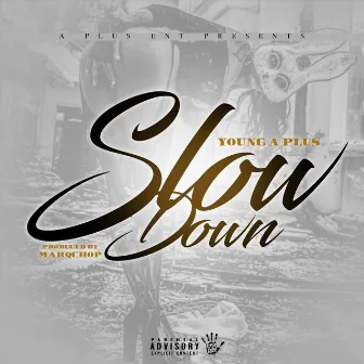 Slow Down by Young A Plus