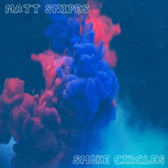 Smoke Circles by Matt Snipes