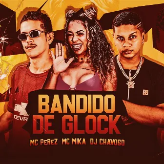 Bandido de Glock (Remix) by Mc Perez