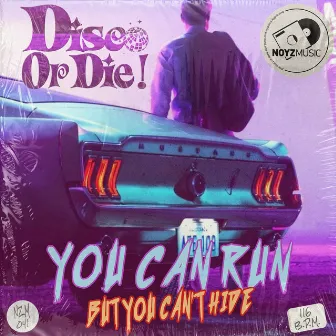 You Can Run (But You Can't Hide) by Disco or Die!