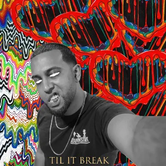 Til It Break by Tkds