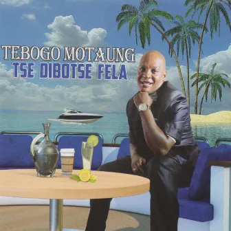 Tse Dibotse Fela by Tebogo Motaung