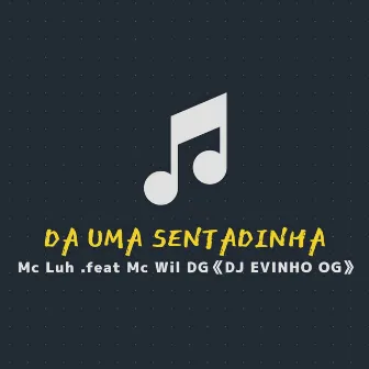 Da uma Sentadinha by MC Luh