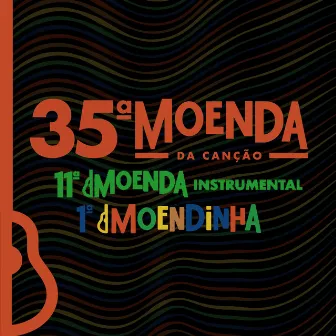 35ª Moenda da Canção, 11ª Moenda Instrumental e 1ª Moendinha (Ao Vivo) by MOENDA DA CANÇÃO