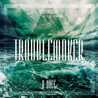 Troublemaker by B Dogg