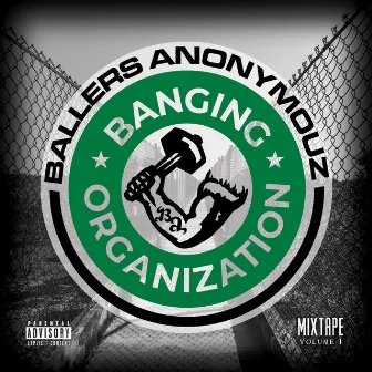 Banging Organization (Mixtape), Vol 1 by Ballers Anonymouz