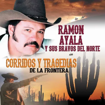 Corridos Y Tragedias De La Frontera by Ramon Ayala Y Sus Bravos Del Norte