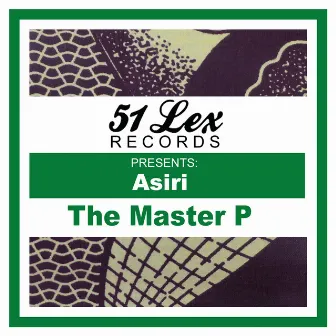 51 Lex Presents Asiri by The Master P