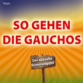 So gehen die Gauchos by Partygang