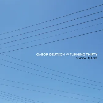 Turning Thirty (Vocal Tracks) by Gábor Deutsch