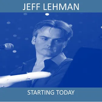 Starting Today by Jeff Lehman