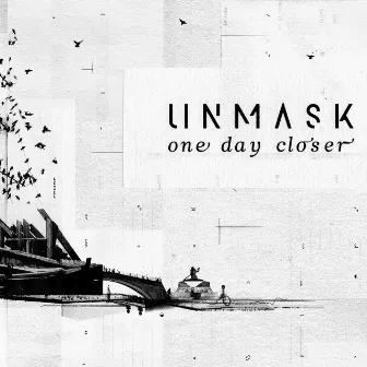 One Day Closer by Unmask