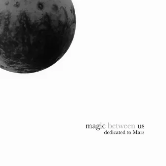 Dedicated to Mars by Magic Between Us