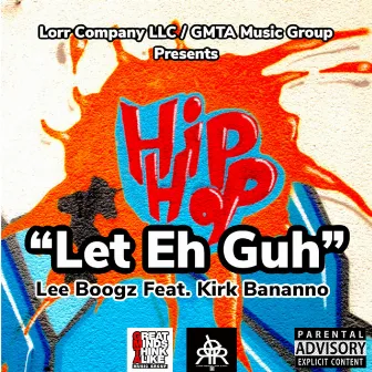 Let Eh Guh by Lee Boogz