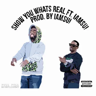 Show You What's Real (feat. IamSu!) - Single by akafrank