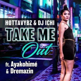 Take Me Out (feat. Ayakohimé & Dremazin) by Hottavybz