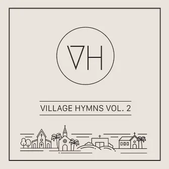 Village Hymns, Vol. 2 - EP by Village Hymns