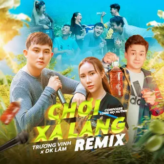 Chơi Xả Láng (Remix) by Trương Vinh