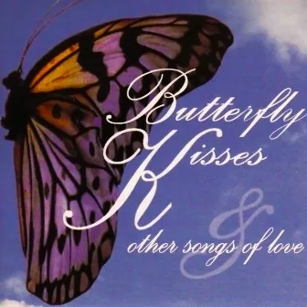 Butterfly Kisses and Other Songs of Love by Kenny Cole