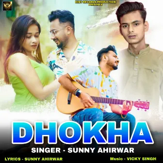 Dhokha (Hindi Song) by Sunny Ahirwar