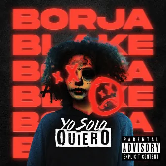 Yo Solo Quiero by Borja Blake