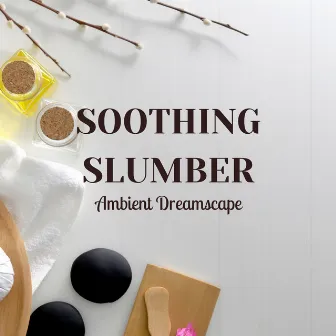 Soothing Slumber: Ambient Dreamscape by 