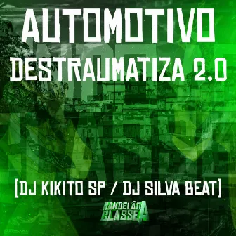 Automotivo Destraumatiza 2.0 by DJ SILVA BEAT