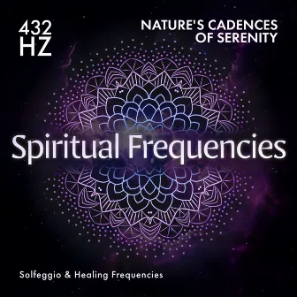 432 Hz Nature's Cadence of Serenity by Spiritual Frequencies