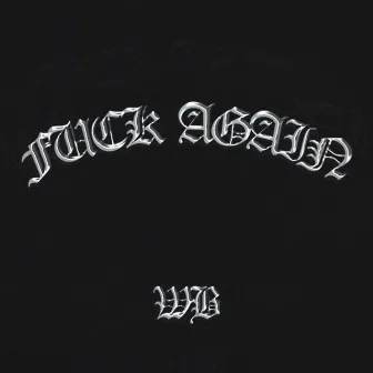 FUCK AGAIN (SINGLE) by Pyeatt