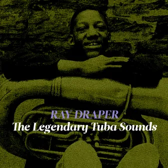 The Legendary Tuba Sounds by Ray Draper