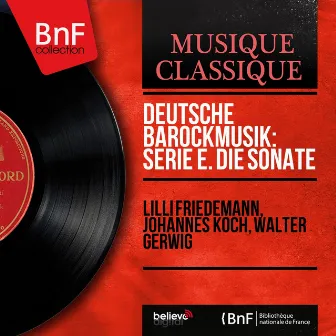 Deutsche Barockmusik: Serie E. Die Sonate - EP (Mono Version) by Johann Jakob Walther