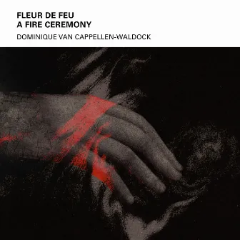 Fleur de Feu - A Fire Ceremony by Dominique Van Cappellen-Waldock