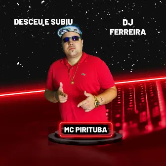 Desceu e Subiu by Mc Pirituba