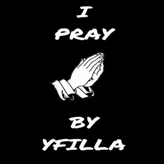 I Pray by YFilla