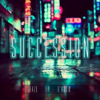 Succession by Faze