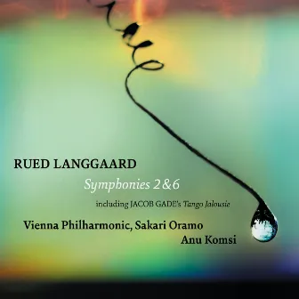 Langgaard: Symphonies Nos. 2 & 6 - Gade: Tango jalousie by Rued Langgaard