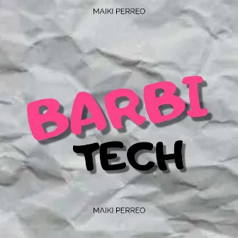 Barbie Tech by Maiki Perreo