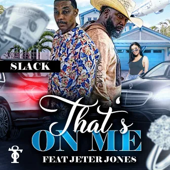 That's On Me (feat. Jeter Jones) by Slack