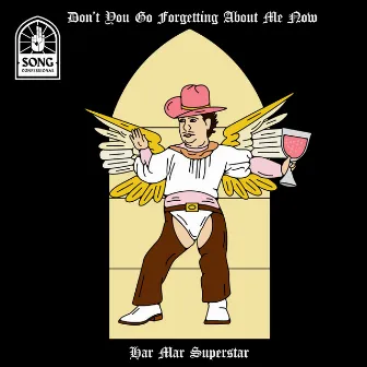 Don't You Go Forgetting About Me Now by Har Mar Superstar