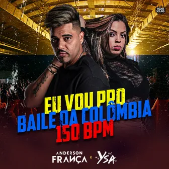 Eu Vou pro Baile da Colômbia 150 Bpm by MC Ysa