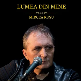 Lumea Din Mine by Mircea Rusu